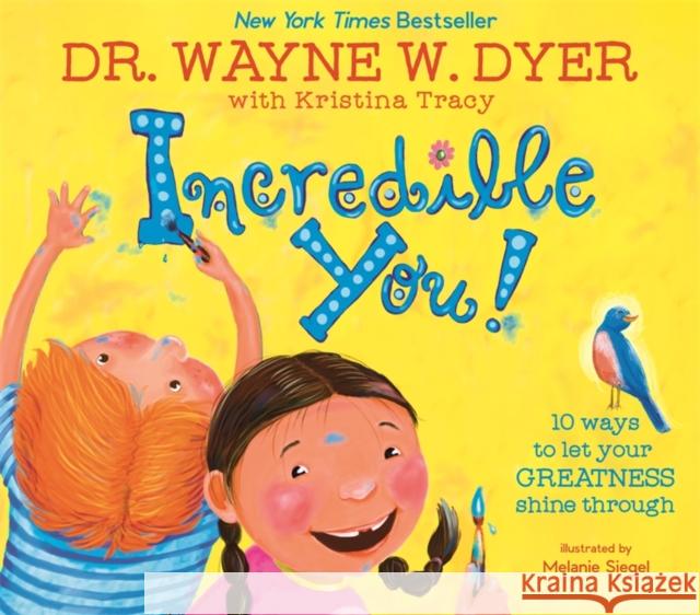 Incredible You!: 10 Ways to Let Your Greatness Shine Through Wayne W. Dyer Kristina Tracy 9781401961022 Hay House Inc - książka