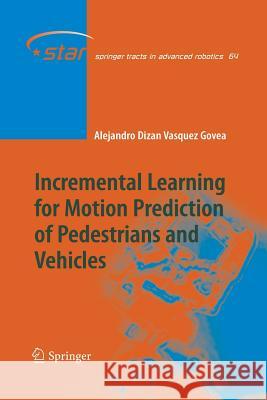 Incremental Learning for Motion Prediction of Pedestrians and Vehicles Alejandro Dizan Vasquez Govea 9783642263859 Springer-Verlag Berlin and Heidelberg GmbH &  - książka