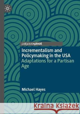 Incrementalism and Policymaking in the USA Michael T. Hayes 9783031384844 Springer Nature Switzerland - książka