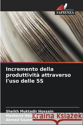 Incremento della produttività attraverso l'uso delle 5S Hossain, Sheikh Muktadir, Hassan, Mazharul, Sayem, Ahmed 9786203891652 Edizioni Sapienza - książka