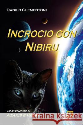 Incrocio con Nibiru: Le avventure di Azakis e Petri Clementoni, Danilo 9781515144496 Createspace - książka