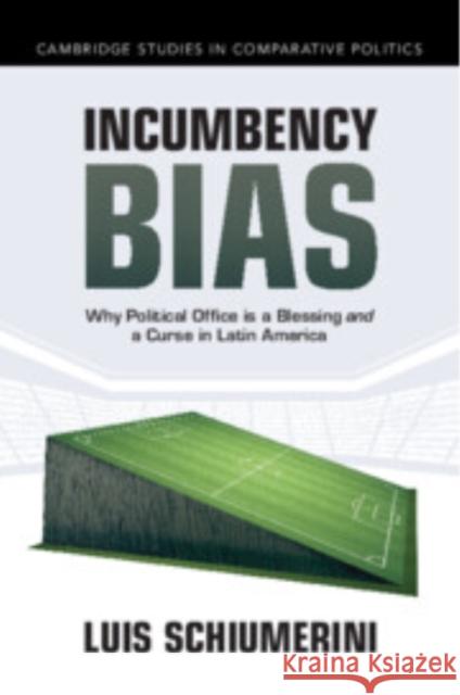 Incumbency Bias: Why Political Office is a Blessing and a Curse in Latin America Luis Schiumerini (University of Notre Dame, Indiana) 9781009636544 Cambridge University Press - książka