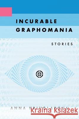 Incurable Graphomania Anna Krivolapova   9798987366226 Apocalypse Confidential - książka