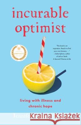 Incurable Optimist: Living with Illness and Chronic Hope Jennifer Cramer-Miller 9781647425272 She Writes Press - książka