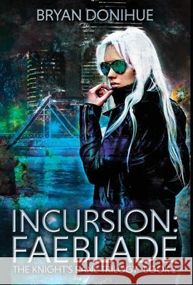 Incursion: Faeblade Bryan Donihue David Cassiday 9781733532037 Section 28 Publishing - książka