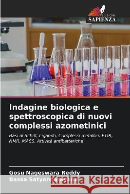 Indagine biologica e spettroscopica di nuovi complessi azometinici Gosu Nageswar Bassa Satyannarayana 9786205731970 Edizioni Sapienza - książka