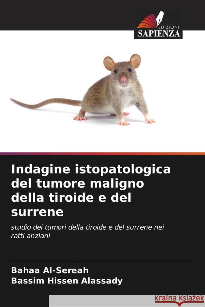 Indagine istopatologica del tumore maligno della tiroide e del surrene Bahaa Al-Sereah Bassim Hissen Alassady 9786208079970 Edizioni Sapienza - książka