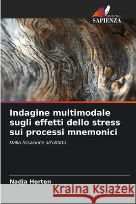 Indagine multimodale sugli effetti dello stress sui processi mnemonici Nadja Herten 9786209217548 Edizioni Sapienza - książka
