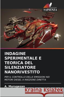 Indagine Sperimentale E Teorica del Silenziatore Nanorivestito A. Murugesan 9786207763528 Edizioni Sapienza - książka