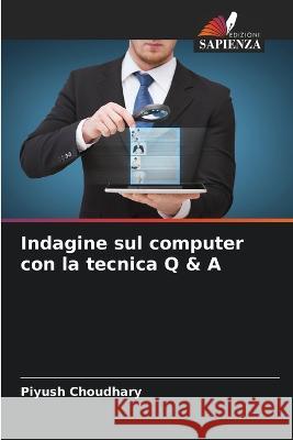 Indagine sul computer con la tecnica Q & A Piyush Choudhary 9786205350058 Edizioni Sapienza - książka