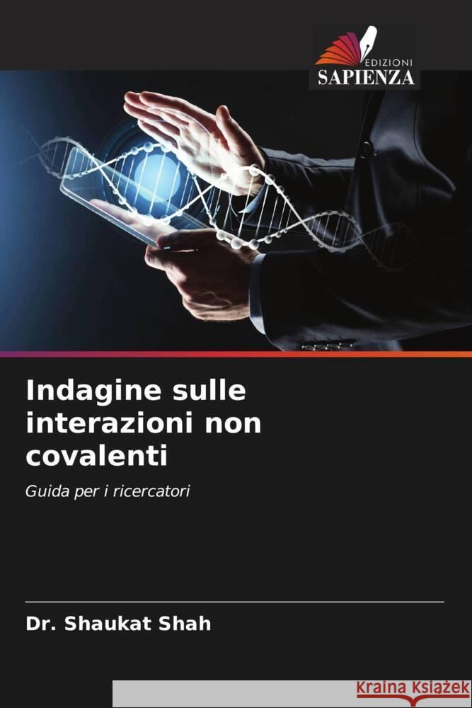 Indagine sulle interazioni non covalenti Shah, Dr. Shaukat 9786204615561 Edizioni Sapienza - książka