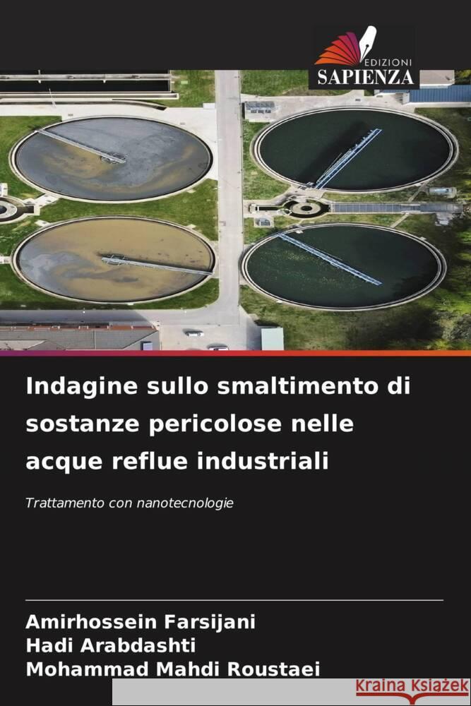 Indagine sullo smaltimento di sostanze pericolose nelle acque reflue industriali Farsijani, Amirhossein, Arabdashti, Hadi, Roustaei, Mohammad Mahdi 9786208304157 Edizioni Sapienza - książka