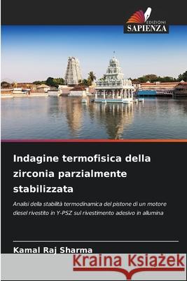 Indagine termofisica della zirconia parzialmente stabilizzata Sharma, Kamal Raj 9786209059346 Edizioni Sapienza - książka