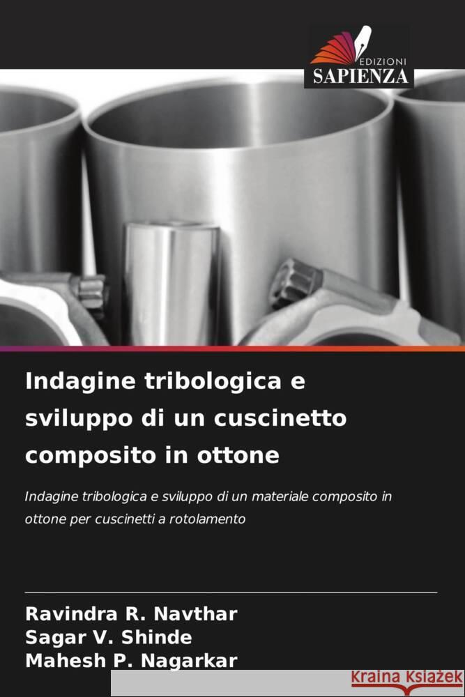 Indagine tribologica e sviluppo di un cuscinetto composito in ottone Ravindra R. Navthar Sagar V. Shinde Mahesh P. Nagarkar 9786206971719 Edizioni Sapienza - książka