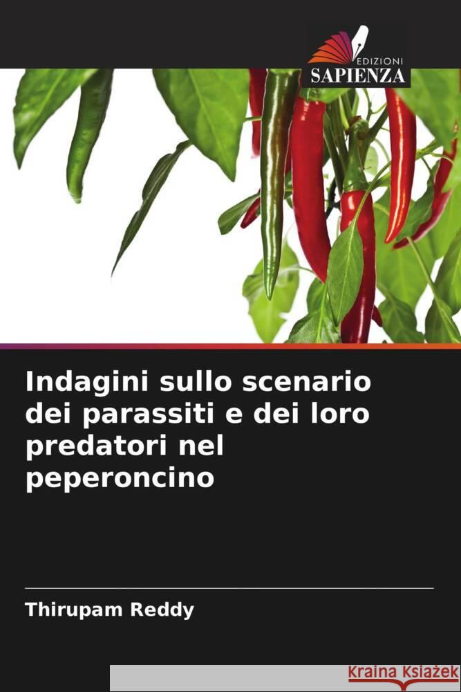 Indagini sullo scenario dei parassiti e dei loro predatori nel peperoncino Reddy, Thirupam 9786206502678 Edizioni Sapienza - książka