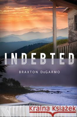 Indebted Braxton Degarmo 9781943509133 Christen Haus Publishing - książka