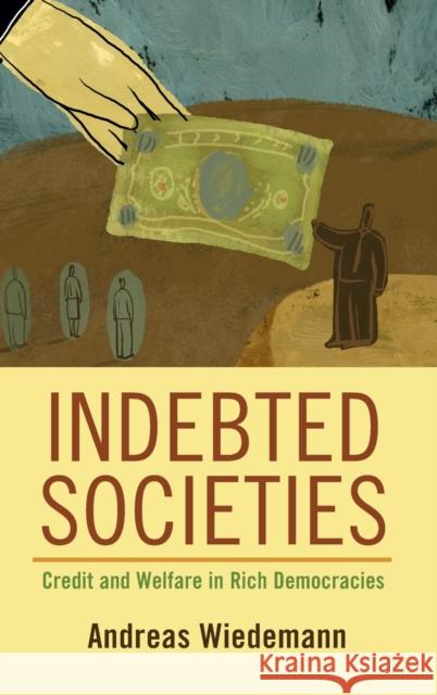 Indebted Societies: Credit and Welfare in Rich Democracies Andreas Wiedemann 9781108838542 Cambridge University Press - książka