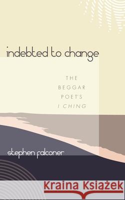 Indebted to Change Stephen Falconer 9781725298323 Resource Publications (CA) - książka