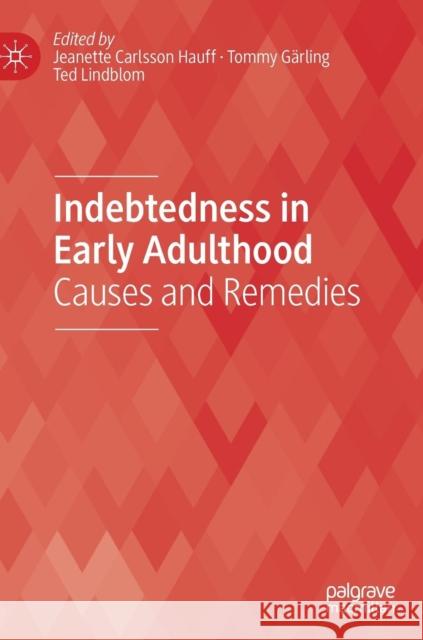 Indebtedness in Early Adulthood: Causes and Remedies Hauff, Jeanette Carlsson 9783030139957 Palgrave MacMillan - książka