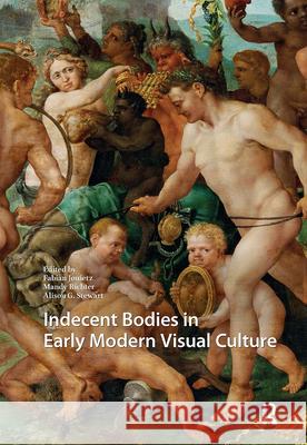 Indecent Bodies in Early Modern Visual Culture  9789463725835 Amsterdam University Press - książka