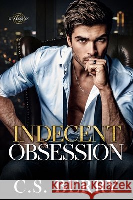 Indecent Obsession C. S. Berry 9781957657523 Berry Lark Press LLC - książka