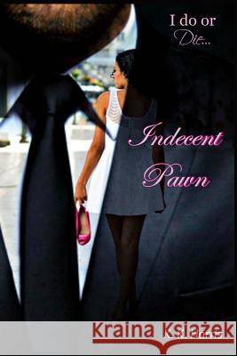 Indecent Pawn: What price is too high to pay for another person's debt? Harris, K. K. 9781511628259 Createspace - książka