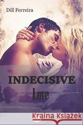Indecisive Love Renata Domingues de Morais Dill Ferreira  9788835451518 Tektime - książka
