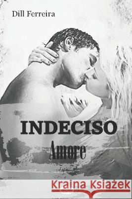 Indeciso Amore Celeste Calabria Dill Ferreira  9788835451709 Tektime - książka