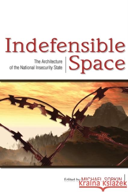 Indefensible Space: The Architecture of the National Insecurity State Sorkin, Michael 9780415953689 Routledge - książka