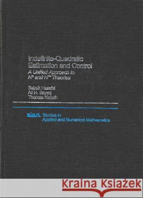 INDEFINITE QUADRATIC ESTIMATION AND CONTROL Babak Hassibi Ali H. Sayed 9780898714111 SOCIETY FOR INDUSTRIAL & APPLIED MATHEMATICS, - książka