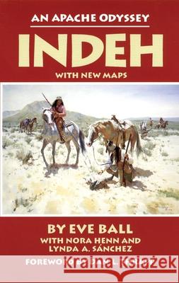 Indeh: The Apache Odyssey Eva Ball Eve Ball Lynda Sanchez 9780806121659 University of Oklahoma Press - książka