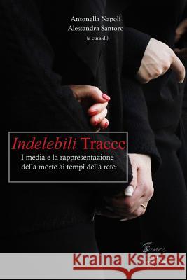 Indelebili Tracce Antonella Napoli, Alessandra Santoro 9788897647232 Atelier Funes - książka