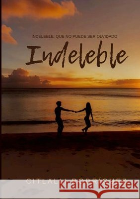 Indeleble Citlalli Rodr?guez 9781291941524 Lulu.com - książka