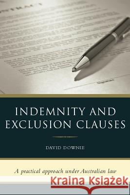 Indemnity and Exclusion Clauses David Downie 9781922159670 Blue Peg Publishing - książka