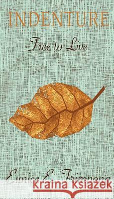 Indenture: Free to Live E. Eunice Frimpong 9781911525981 Clink Street Publishing - książka