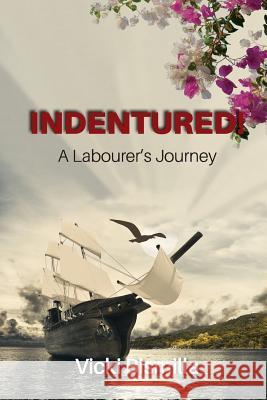 Indentured!: A Labourer's Journey Vicki Bismilla 9780995053823 Tamarind Tree Books Inc. - książka