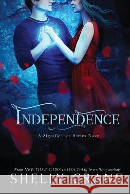 Independence: A Significance Series Novel Shelly Crane 9781494803797 Createspace - książka