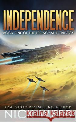 Independence: Book One of the Legacy Ship Trilogy Nick Webb 9781539389347 Createspace Independent Publishing Platform - książka