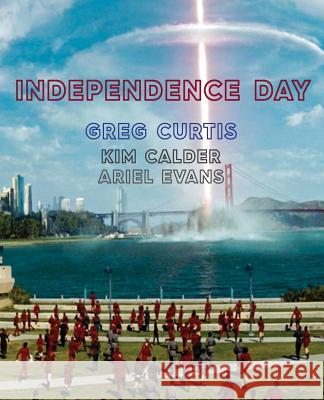 Independence Day Greg Curtis, Kim Calder, Ariel Evans 9781947322905 Insert Blanc Press - książka