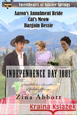 Independence Day 1881: Zina Abbott's Sweethearts of Jubilee Springs Zina Abbott 9781976080982 Createspace Independent Publishing Platform - książka