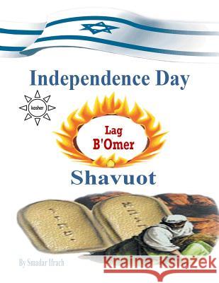 Independence Day & Lag B'Omer & Shavuot Smadar Ifrach 9781724193353 Independently Published - książka