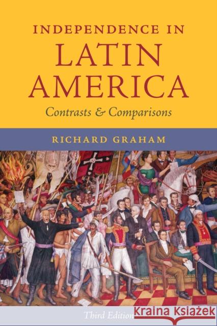 Independence in Latin America : Contrasts and Comparisons Richard Graham 9780292745346  - książka