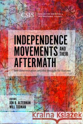 Independence Movements and Their Aftermath: Self-Determination and the Struggle for Success  9781442280793 Center for Strategic & International Studies - książka