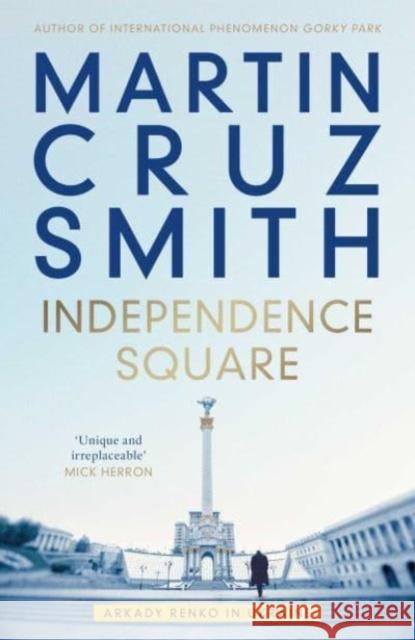 Independence Square: Arkady Renko in Ukraine Martin Cruz Smith 9781398510432 Simon & Schuster Ltd - książka