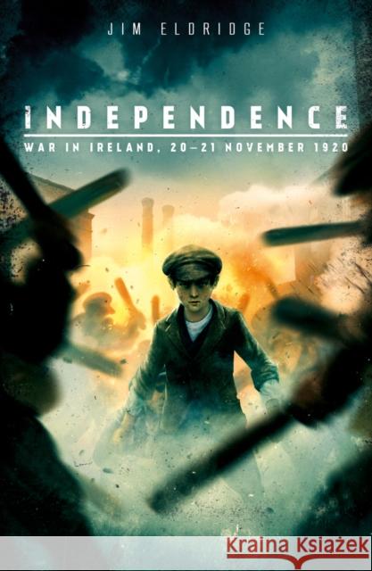 Independence: War in Ireland, 20 - 21 November 1920 Jim Eldridge 9781407178738 Scholastic - książka