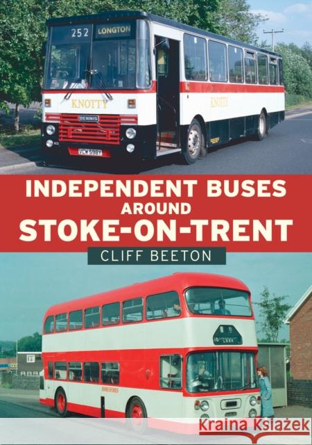 Independent Buses Around Stoke-on-Trent Cliff Beeton 9781398113657 Amberley Publishing - książka