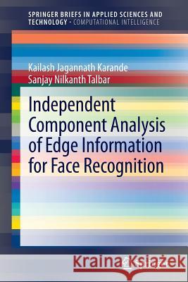 Independent Component Analysis of Edge Information for Face Recognition Kailash Jagannath Karande Sanjay Talbar 9788132215110 Springer - książka