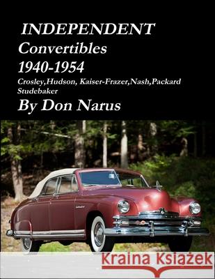 Independent Convertibles 1940-1954 Don Narus 9781312779938 Lulu.com - książka