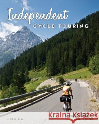 Independent Cycle Touring 2nd Edition: Exploring The World By BIcycle England, Roger 9781977946751 Createspace Independent Publishing Platform - książka