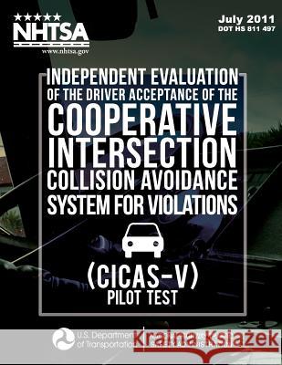 Independent Evaluation of the Driver Acceptance of the Cooperative Intersection Collision Avoidance System for Violations (CICAS-V) Pilot Test Vega, Lisandra-Garay 9781495236761 Createspace - książka